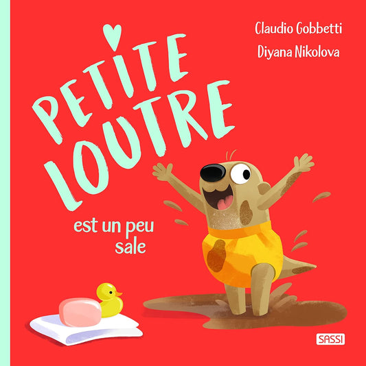 Sassi BOOKS - PETITE LOUTRE EST UN PEU SALE